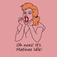 Oh noes! It's Matinee Idle - Men's Design